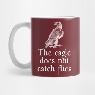 The Eagle Does Not Catch Flies Mug